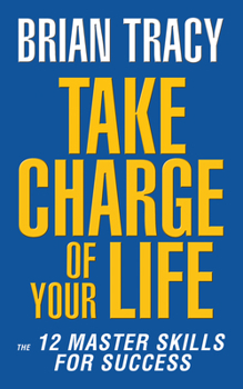 Paperback Take Charge of Your Life: The 12 Master Skills for Success Book