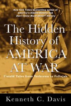 Hardcover The Hidden History of America at War: Untold Tales from Yorktown to Fallujah Book