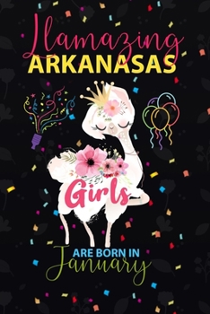 Llamazing Arkanasas Girls are Born in January: Llama Lover journal notebook for Arkanasas Girls who born in January