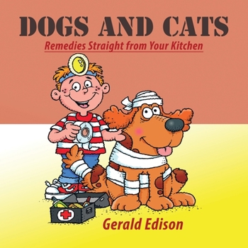 Paperback Dogs and Cats: Remedies Straight from Your Kitchen Book