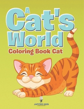 A Cat's World: Coloring Book Cat