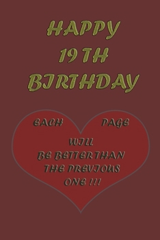 Happy 19th Birthday: Each page will be better than the previous one !!!
