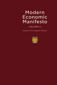 Paperback Modern Economic Manifesto - Volume II: Toward a Post-Capitalist Horizon Book