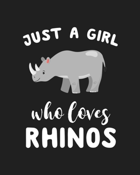 Paperback Just A Girl Who Loves Rhinos: Blank Lined Notebook to Write In for Notes, To Do Lists, Notepad, Journal, Funny Gifts for Rhinos Lover Book