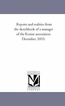 Paperback Reports and Realities from the Sketch-Book of a Manager of the Rosine Association. December, 1855. Book