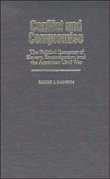 Conflict and Compromise: The Political Economy of Slavery, Emancipation and the American Civil War