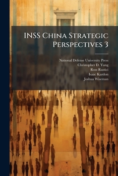 Inss China Strategic Perspectives 3: China's Out of Area Naval Operations: Case Studies, Trajectories, Obstacles, and Potential Solutions - Book #3 of the Inss China Strategic Perspectives