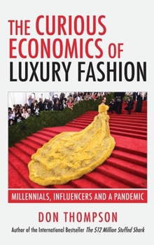 Hardcover The Curious Economics of Luxury Fashion: Millennials, Influencers and a Pandemic Book
