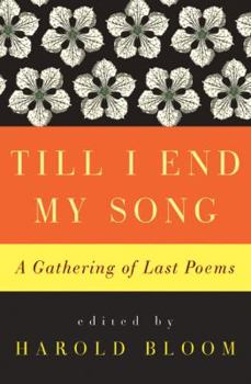 Hardcover Till I End My Song: A Gathering of Last Poems Book