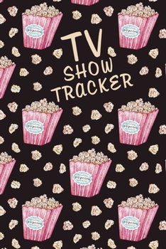 Paperback TV Show Tracker: Log All Of Your TV Show Episodes And Seasons In This Handy Journal - Popcorn on Black Background Book