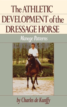Hardcover The Athletic Development of the Dressage Horse: Manege Patterns Book
