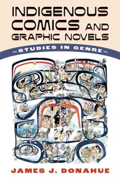 Hardcover Indigenous Comics and Graphic Novels: Studies in Genre (Hardback) Book