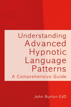 Hardcover Understanding Advanced Hypnotic Language Patterns: A Comprehensive Guide Book