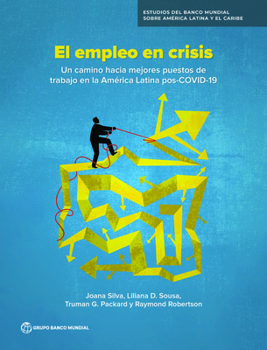 Paperback El Empleo En Crisis: Un Camino Hacia Mejores Puestos de Trabajo En La America Latina Pos-Covid-19 [Spanish] Book