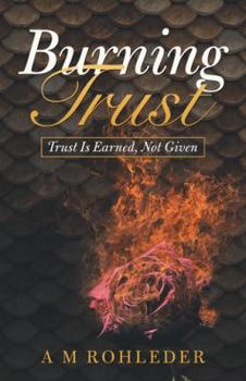 Paperback Burning Trust: Trust Is Earned, Not Given Book