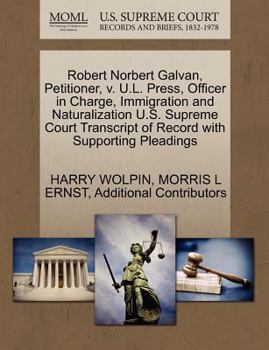 Robert Norbert Galvan, Petitioner, v. U.L. Press, Officer in Charge, Immigration and Naturalization U.S. Supreme Court Transcript of Record with Supporting Pleadings