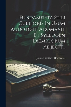 Paperback Fundamenta Stili Cultioris In Usum Audotorii Adomavit Et Syllogen Exemplorum Adjecit... [Latin] Book