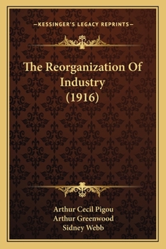 Paperback The Reorganization Of Industry (1916) Book