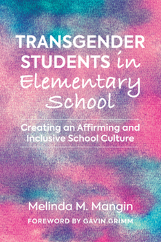 Paperback Transgender Students in Elementary School: Creating an Affirming and Inclusive School Culture Book