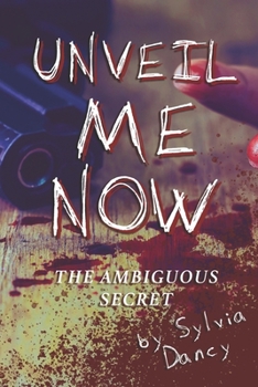 Paperback Unveil Me Now: The Ambiguous Secret Book