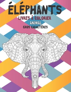 Paperback Livres ? colorier - Gros caract?res - Animal - ?l?phants [French] Book