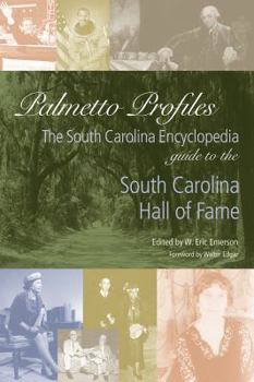 Palmetto Profiles: The South Carolina Encyclopedia Guide to the South Carolina Hall of Fame - Book  of the South Carolina Encyclopedia Guides