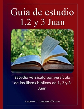 Guía de estudio: 1,2 y 3 Juan (Serie de Estudios Bíblicos de Palabras Antiguas) (Spanish Edition)