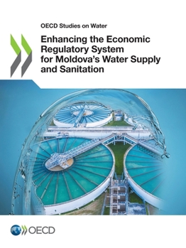 Paperback Enhancing the Economic Regulatory System for Moldova's Water Supply and Sanitation Book