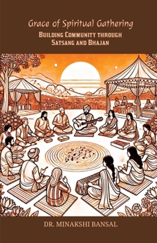 Paperback Grace of Spiritual Gathering: Building Community through Satsang and Bhajan Book