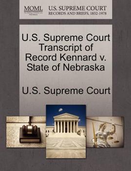 Paperback U.S. Supreme Court Transcript of Record Kennard V. State of Nebraska Book