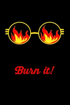 Paperback Burn It!: Your Sins, your amends, your secrets, your lust, your passion, your bad thoughts, your negative energy. Write down but Book
