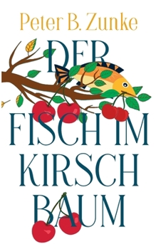 Paperback Der Fisch im Kirschbaum [German] Book