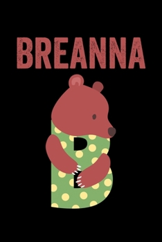 Paperback Breanna: Journal (Diary, Notebook) Personalized Custom Name Cute Alphabet Bear Birthday Gift for Girls Book