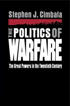 Paperback The Politics of Warfare: The Great Powers in the Twentieth Century Book