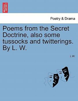 Paperback Poems from the Secret Doctrine, Also Some Tussocks and Twitterings. by L. W. Book