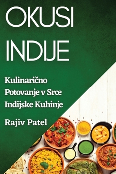 Paperback Okusi Indije: Kulinari&#269;no Potovanje v Srce Indijske Kuhinje [Slovenian] Book