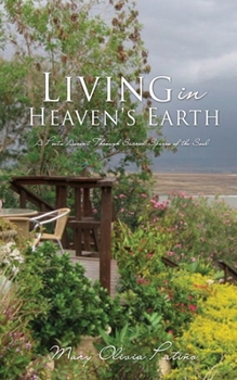 Paperback Living in Heaven's Earth: A Poet's Ascent Through Sacred Spaces of the Soul Book