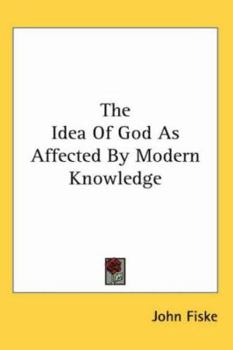 The Idea of God as Affected by Modern Knowledge