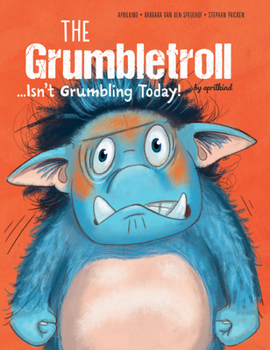 Hardcover The Grumbletroll . . . Isn't Grumbling Today! Book