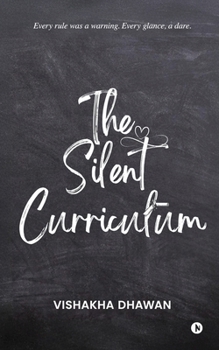 Paperback The Silent Curriculum: Every rule was a warning. Every glance, a dare. Book
