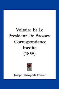 Paperback Voltaire Et Le President De Brosses: Correspondance Inedite (1858) [French] Book
