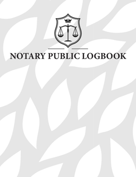 Notary Public Logbook: Official Notary Records Journal | Public Notary Record Book | Notarial ACTS Events Template Log Book | Notary Receipt Book | Notary Stamp Notebook | Journaling Keeper Logbook
