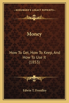 Paperback Money: How To Get, How To Keep, And How To Use It (1853) Book