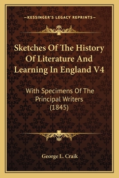 Paperback Sketches Of The History Of Literature And Learning In England V4: With Specimens Of The Principal Writers (1845) Book