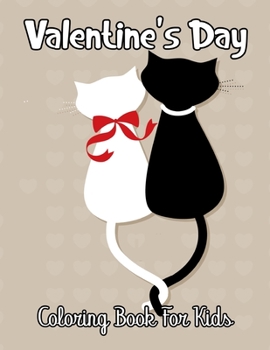 Valentine's Day Coloring Book for Kids: Big Collection of Fun, Silly And Easy Valentine's Day Coloring Pages for Kids and Toddler. Vol-1