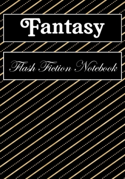Paperback Fantasy Flash Fiction Notebook: Workbook for Writing Short Stories And Flash Fictions - Motivation and Prompts to Write A Story, Essays (flash fiction Book