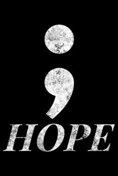 Hope: Semicolon Notebook (Journal, Diary) for Suicide awareness - 120 lined pages to write in