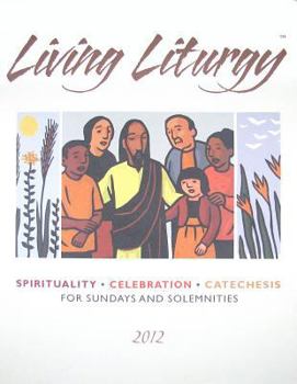 Paperback Living Liturgy: Spirituality, Celebration, and Catechesis for Sundays and Solemnities, Year B 2012 Book