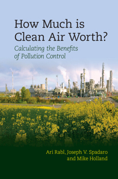 Hardcover How Much Is Clean Air Worth?: Calculating the Benefits of Pollution Control Book