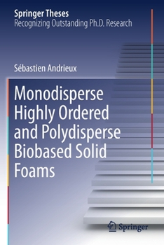 Paperback Monodisperse Highly Ordered and Polydisperse Biobased Solid Foams Book